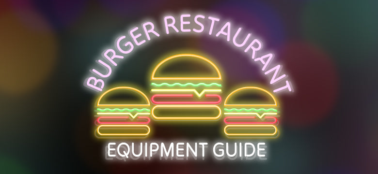 Burger Restaurant Equipment Guide