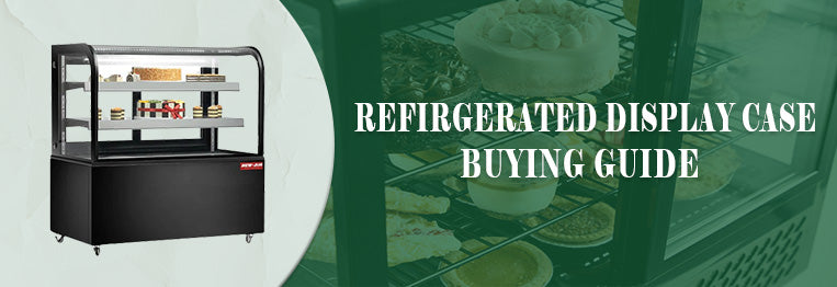 Buying Guide | Refrigerated Display Case