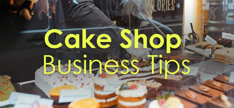 Cake Shop Business Tips
