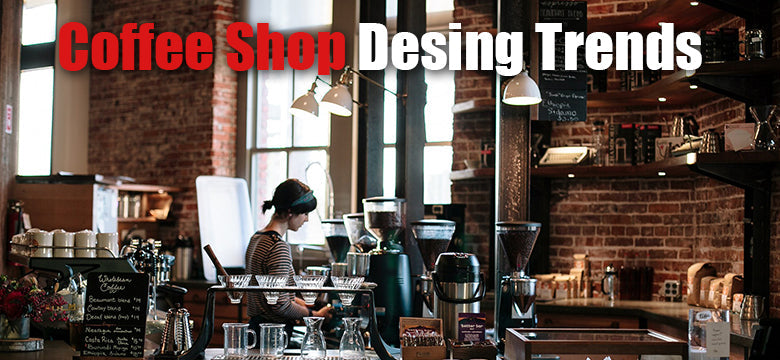 Coffee Shop Design Trends 2018