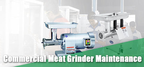 Commercial Meat Grinder Maintenance