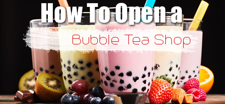 How to Start Your Bubble Tea Business