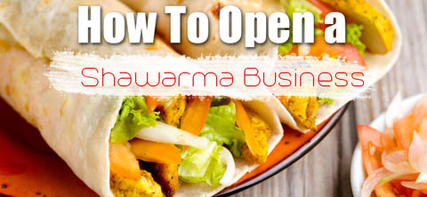 How To Start a Shawarma Business