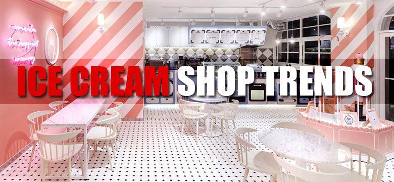 Ice Cream Shop Design Trends