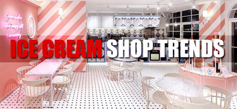 Ice Cream Shop Design Trends