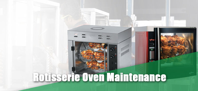 Rotisserie Oven Maintenance