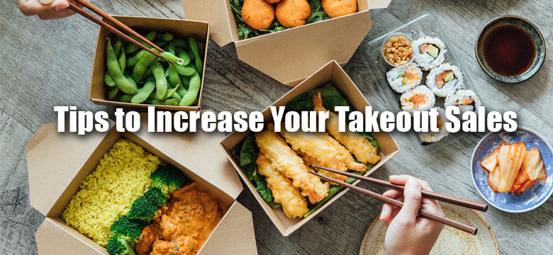 Tips to Increase Your Takeout Sales
