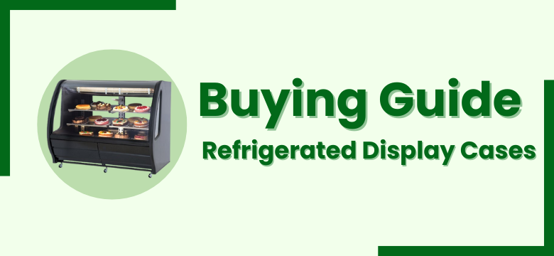 Buying-Guide-Refrigerated-Display-Cases-Vancouver-Canada