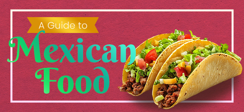 Guide to Mexican Food Commercial Kitchen Supply Restaurant Equipment Vancouver Canada